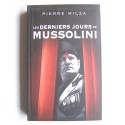 Pierre Milza - Les derniers jours de Mussolini
