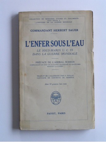 Commandant Herbert Sauer - L'enfer sous l'eau. Le sous-marin U.C.55 dans la guerre mondiale