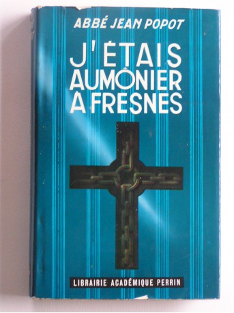 Chanoine Jean Popot - J'étais aumônier à Fresnes
