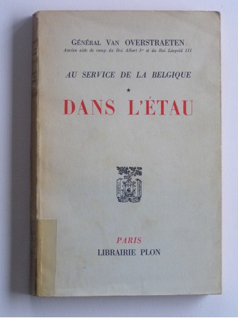 Général van Overstraeten - Au service de la Belgique. Tome 1. Dans l'étau