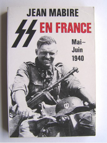 Jean Mabire - SS en France. Mai -juin 1940