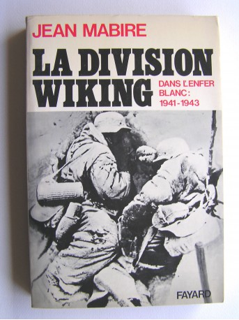 Jean Mabire - La division Viking. Dans l'enfer blanc: 1941 - 1943