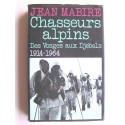 Jean Mabire - Chasseurs alpins. Des Vosges aux Djebels. 1914 - 1964