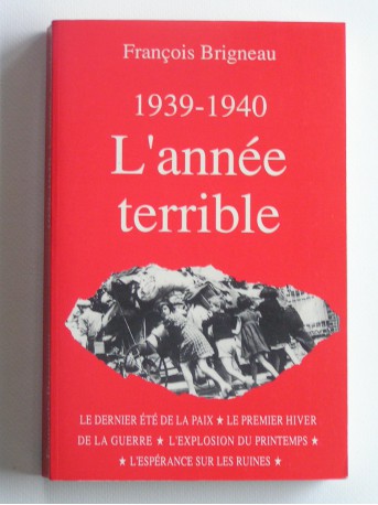 François Brigneau - 1939 - 1940. L'année terrible