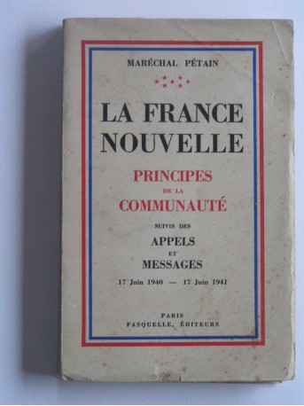 Maréchal Philippe Pétain - La france nouvelle. Principes de la communauté