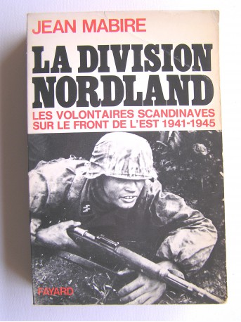 Jean Mabire - La Division Nordland. Les volontaires scandinaves sur le front de l'Est. 1941-1945devant Leningrad
