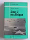 Jacques Robichon - Jour J en Afrique