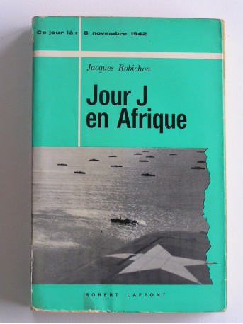 Jacques Robichon - Jour J en Afrique