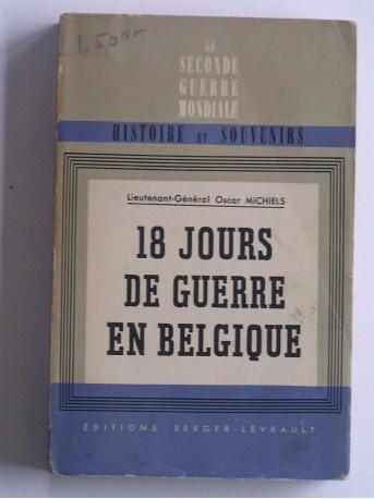 Lt-général Oscar Michiels - 18 jours de guerre en Belgique