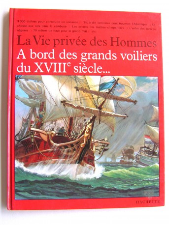 Pierre Brochard - La vie privée des Hommes. A bord des grands voiliers du XVIIIe siècle
