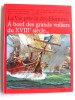 Pierre Brochard - La vie privée des Hommes. A bord des grands voiliers du XVIIIe siècle - La vie privée des Hommes. A bord des grands voiliers du XVIIIe siècle