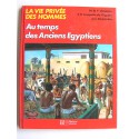 Pierre Probst - La vie privée des hommes. Au temps des anciens Egyptiens