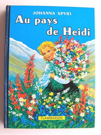 Johanna Spyri - Au pays de Heidi 