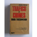 Jacques Delarue - Trafics et crimes sous l'occupation