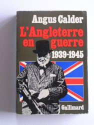 Angus Calder - L'Angleterre en guerre. 1939 - 1945