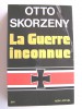 Otto Skorzény - La guerre inconnue