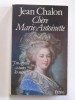 Jean Chalon - Chère Marie-Antoinette - Chère Marie-Antoinette