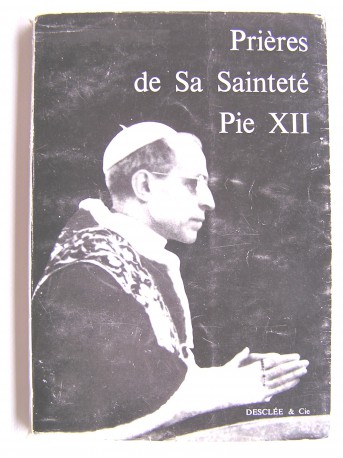 Sa Sainteté Pie XII - Prières de Sa Sainteté Pie XII