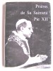 Sa Sainteté Pie XII - Prières de Sa Sainteté Pie XII - Prières de Sa Sainteté Pie XII