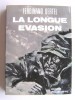 Ferdinand Oertel - La longue évasion. Récit d'une évasion d'après le journal de Théodore Hendricks - La longue évasion. Récit d'une évasion d'après le journal de Théodore Hendricks