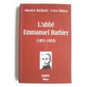 Maurice Brillaud et Yves Chiron - L'abbé Emmanuel Barbier (1851 - 1925)