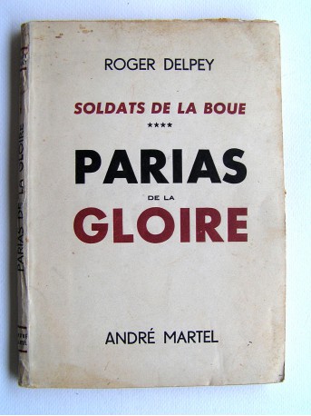 Roger Delpey - Parias de la gloire. Soladts de la boue. Tome 4