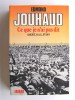 Général Edmond Jouhaud - Ce que je n'ai pas dit. Sakiet, O.A.S, Evian - Ce que je n'ai pas dit. Sakiet, O.A.S, Evian