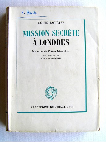 Louis Rougier - Mission secrète à Londres. Les accords Pétain-Churchill