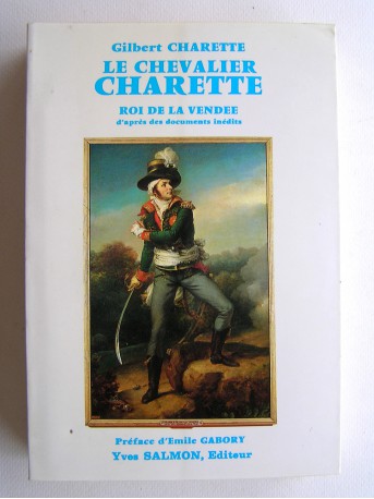 Gilbert Charette - Le Chevalier Charette, roi de la Vendée