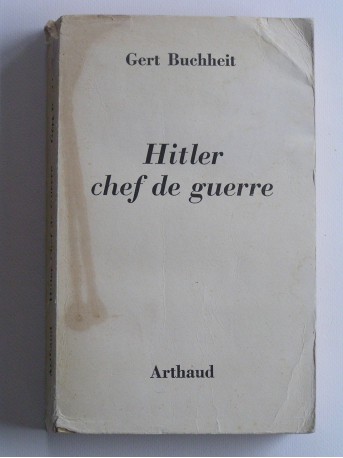 Gert Buchheit - Hitler chef de guerre