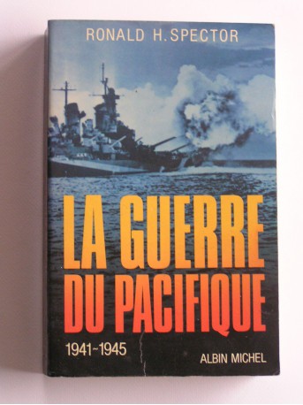 H. Ronald Spector - La guerre du Pacifique. 1941 - 1945