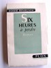Robert Brasillach - Six heures à perdre - Six heures à perdre