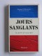 Jacques Chastenet - Jours sanglants. La guerre de 1914 - 1918