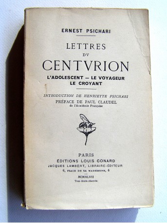 Ernest Psichari - Lettres du centurion. L'adolescent - Le voyageur - Le croyant