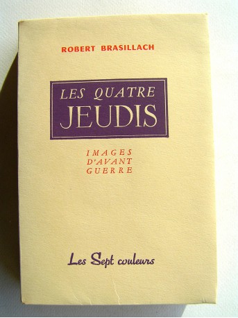 Robert Brasillach - Les quatre jeudis. Images d'avant-guerre