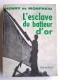 Henry de Monfreid - L'esclave du batteur d'or