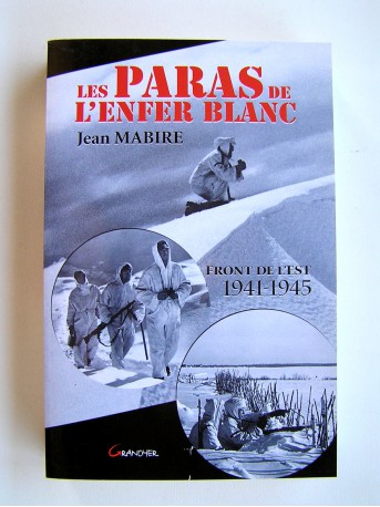 Jean Mabire - Les paras de l'enfer blanc. Front de l'Est. 1941 - 1945