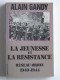 Alain Gandy - La jeunesse et la résistance. Réseau Orion. 1940 - 1944