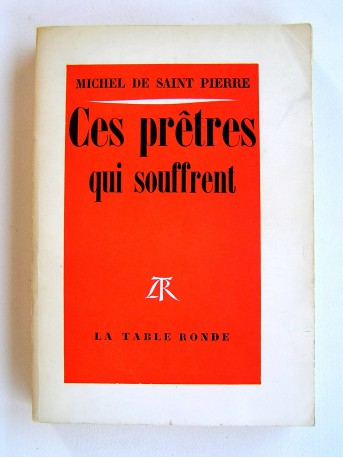 Michel de Saint-Pierre - Ces prêtres qui souffrent