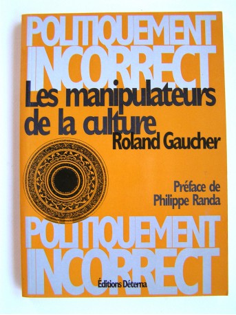 Roland Gaucher - Les manipulateurs de la culture