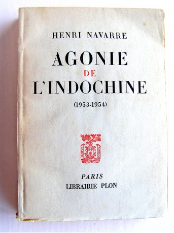 Général Henri Navarre - L'agonie de l'Indochine