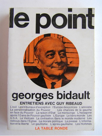 Georges Bidault - Le point. Entretiens avec Guy Ribeaud