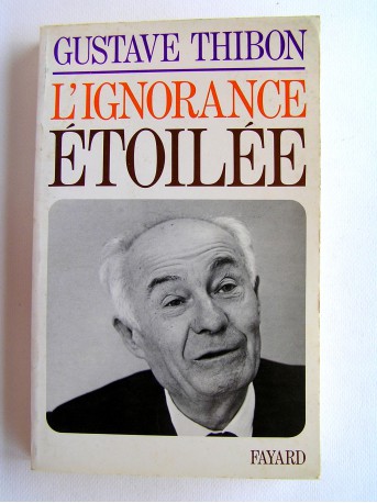 Gustave Thibon - L'ignorance étoilée