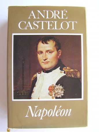 André Castelot - Napoléon