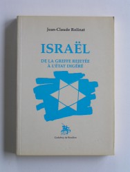 Jean-Claude Rolinat - Israël. De la greffe rejetée à l'état digéré