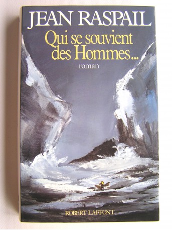 Jean Raspail - Qui se souvient des hommes...