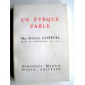 Monseigneur Marcel Lefèbvre - Un évêque parle. Ecrits et allocutions. 1963 - 1974