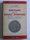 Jean-Jacques Hatt - Histoire de gaule Romaine. 120 avant J.C. - 451 après J.C. Colonisation ou Colonialisme?