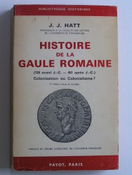 Histoire de gaule Romaine. 120 avant J.C. - 451 après J.C. Colonisation ou Colonialisme?