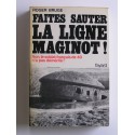 Roger Bruge - Faites sauter la ligne Maginot! Non, le soldat français de 40 n'a pas démérité!